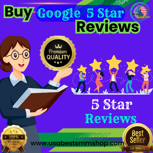 Buy Google 5 Star Reviews [ 100% Trusted And Reliable Reviews ]